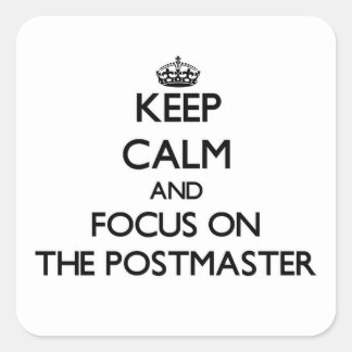 Keep Calm and focus on The Postmaster Square Sticker