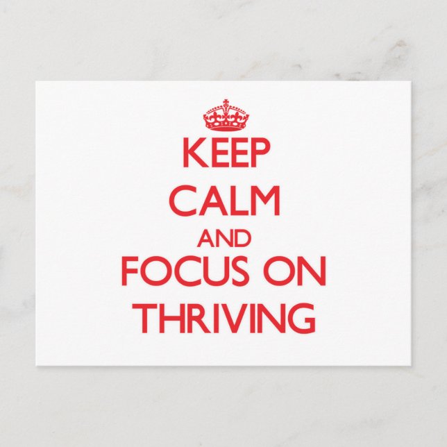 Keep Calm and focus on Thriving Postcard (Front)