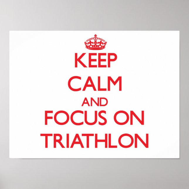 Keep calm and focus on Triathlon Poster (Front)