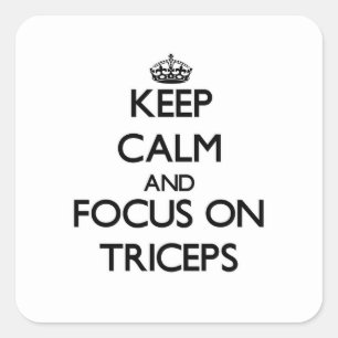 Keep Calm and focus on Triceps Square Sticker