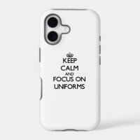 Keep Calm and focus on Uniforms