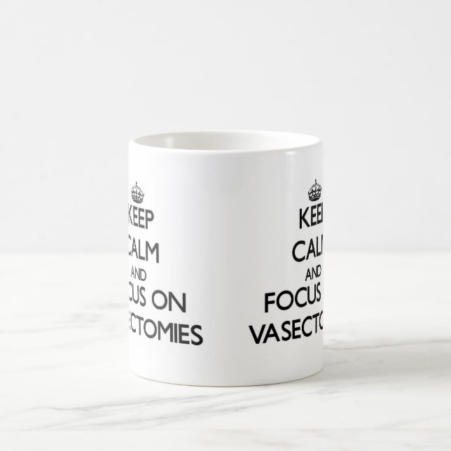 Keep Calm and focus on Vasectomies Coffee Mug (Center)