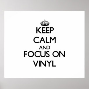 Keep Calm and focus on Vinyl Poster