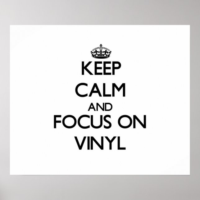 Keep Calm and focus on Vinyl Poster (Front)