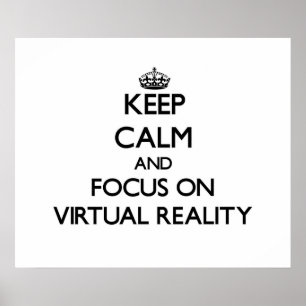 Keep Calm and focus on Virtual Reality Poster