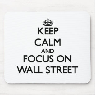 Keep Calm and focus on Wall Street Mouse Pad