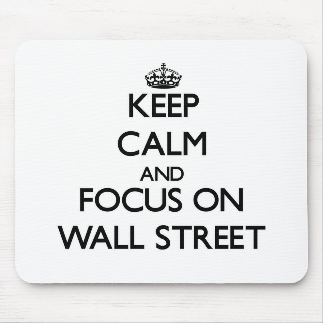 Keep Calm and focus on Wall Street Mouse Pad (Front)
