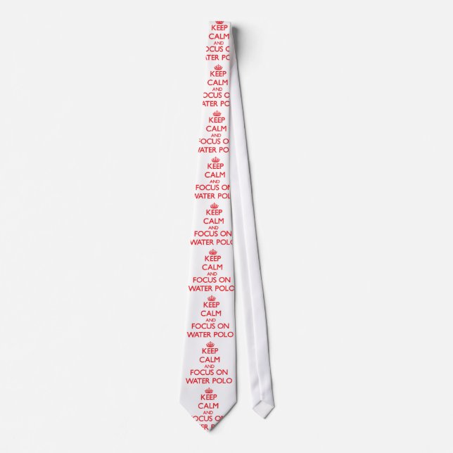 Keep calm and focus on Water Polo Tie (Front)