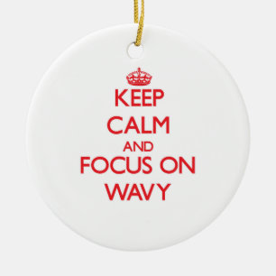 Keep Calm and focus on Wavy Ceramic Ornament