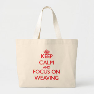 Keep calm and focus on Weaving Large Tote Bag