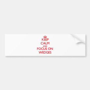Keep Calm and focus on Wedges Bumper Sticker
