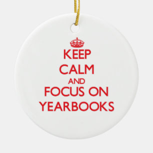 Keep Calm and focus on Yearbooks Ceramic Ornament