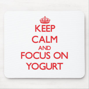 Keep Calm and focus on Yogurt Mouse Pad