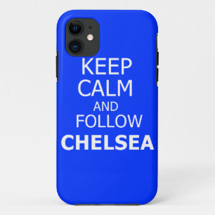 Keep calm and follow Chelsea iPhone 11 Case