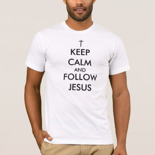 Keep Calm and Follow Jesus T-Shirt