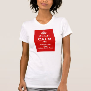 Keep Calm And Follow Your Own Yellow Brick Road T-Shirt