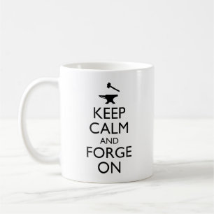 Keep Calm And Forge On Coffee Mug