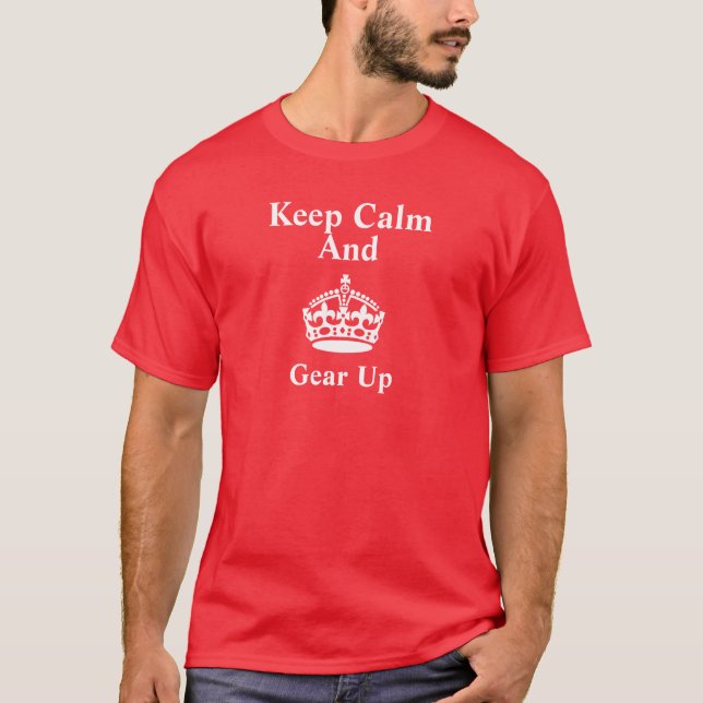 Keep Calm and Gear Up Firefighter T-Shirt (Front)
