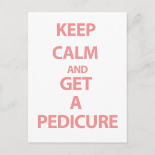 Keep Calm and Get A Pedicure Postcard