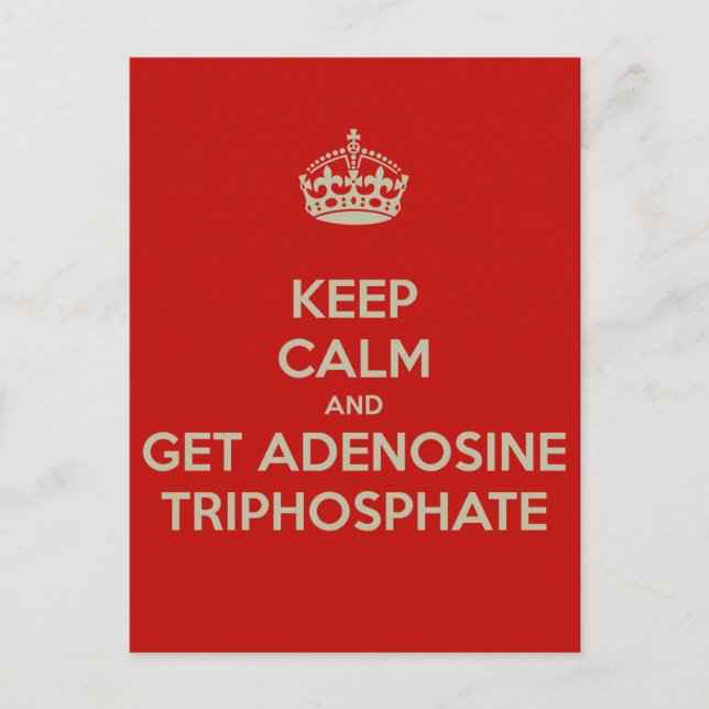 Keep Calm and Get Adenosine Triphosphate Postcard (Front)