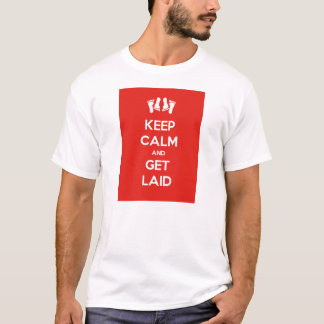 Keep Calm and Get Laid T-Shirt