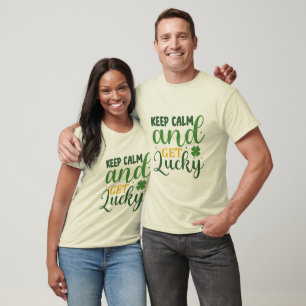 Keep Calm and Get Lucky St. Patrick’s Day T-Shirt