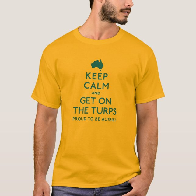 Keep Calm And Get on the Turps T-Shirt (Front)