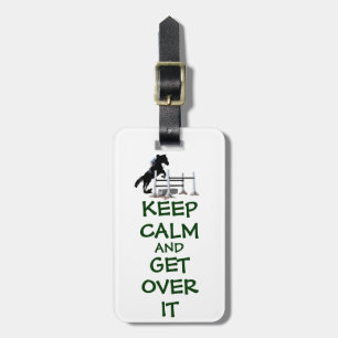 Keep Calm and Get Over It Horse Luggage Tag