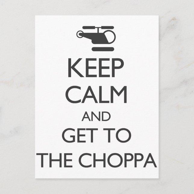 Keep Calm and Get To The Choppa Postcard (Front)