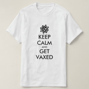 Keep Calm And Get Vaxed covid vaccination T-Shirt