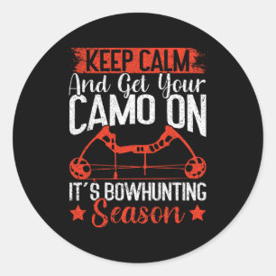 Keep Calm And Get Your Camo On It's Bowhunting Sea Classic Round Sticker