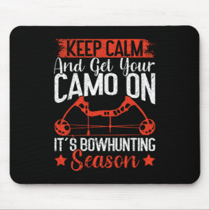 Keep Calm And Get Your Camo On It's Bowhunting Sea Mouse Pad