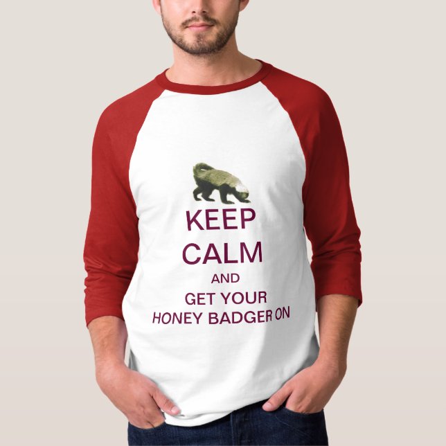 KEEP CALM And Get Your Honey Badger On Raglan T T-Shirt (Front)