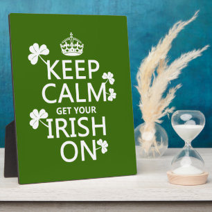 Keep Calm and get your Irish On (any bckgrd colour Plaque