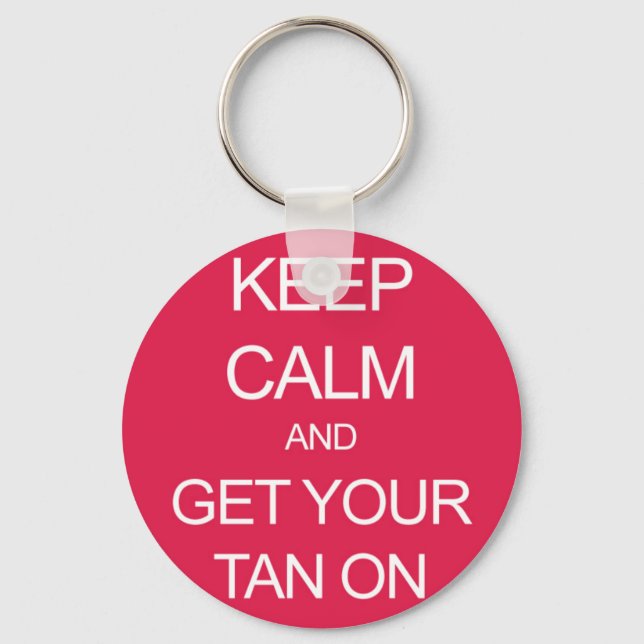 Keep Calm and Get Your Tan On Key Ring (Front)