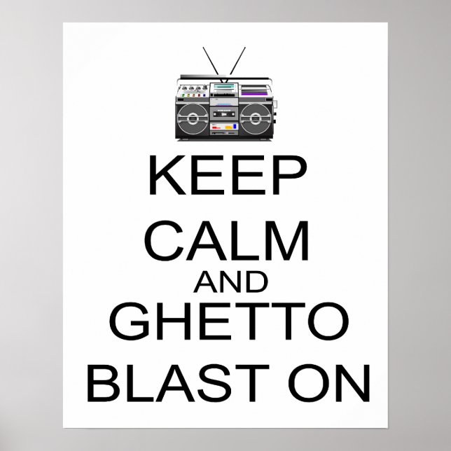 Keep Calm And Ghetto Blast On Poster (Front)