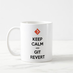 Keep Calm and Git Revert Coffee Cup