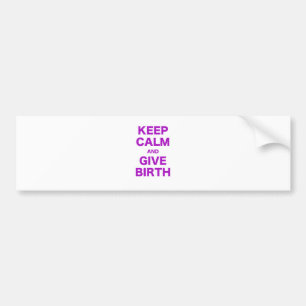 Keep Calm and Give Birth Bumper Sticker