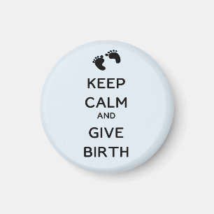 Keep Calm and Give Birth Magnet
