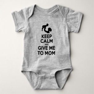 Keep Calm And Give Me To Mum Baby Bodysuit