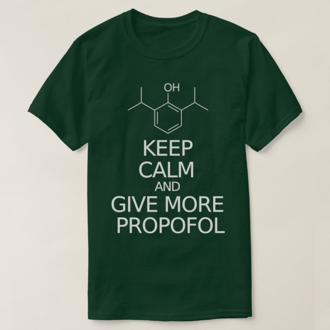 Keep Calm and Give More Propofol T-Shirt (Design Front)