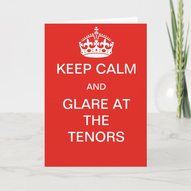 Keep calm and glare at the tenors  card (Front)