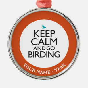 Keep Calm and Go Birding Metal Ornament