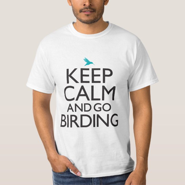Keep Calm and Go Birding T-Shirt (Front)