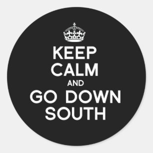KEEP CALM AND GO DOWN SOUTH CLASSIC ROUND STICKER