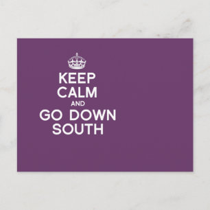 KEEP CALM AND GO DOWN SOUTH POSTCARD