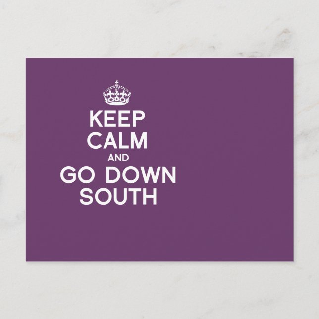 KEEP CALM AND GO DOWN SOUTH POSTCARD (Front)