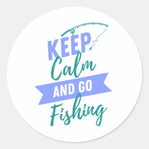 Keep Calm and Go Fishing  Classic Round Sticker