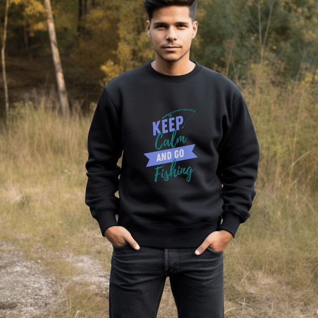 Keep Calm and Go Fishing Sweatshirt (Creator Uploaded)