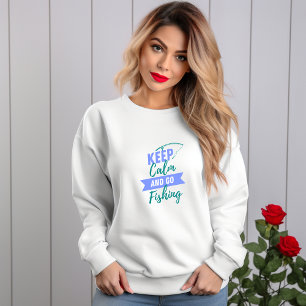 Keep Calm and Go Fishing Sweatshirt